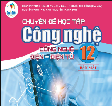 SÁCH GIÁO KHOA CÔNG NGHỆ 12 CHUYÊN ĐỀ HỌC TẬP ĐIỆN ĐIỆN TỬ CÁNH DIỀU